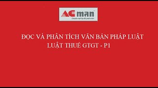 Đọc cập nhật phân tích văn bàn pháp luật Luật thuế GTGT  P1 [upl. by Yarezed]