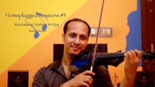 KEHNA HI KYA  KANNALANE  Violin Cover  AR Rahman  Noble Sunny  Homeplugged Sessions 3 [upl. by Animrac]