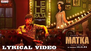 Le Le Raja Lyrical Video  MATKA  Varun Tej  Nora Fatehi  Karuna Kumar  GV Prakash Kumar [upl. by Nogas]