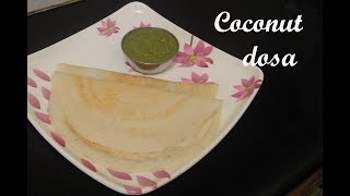 Coconut dosa recipe  ತೆಂಗಿನಕಾಯಿ ದೋಸೆ  kayi dosa south Indian breakfast recipe [upl. by Lubeck]