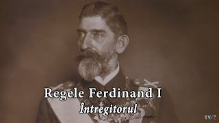 Memorialul Durerii Oameni mari care au făcut România Mare  Regele Ferdinand Întregitorul TVR2 [upl. by Selokcin475]