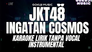 JKT48  INGATAN COSMOS  Karaoke Lirik Tanpa Vocal  Instrumental [upl. by Geminian]