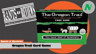 Rants And Reviews Oregon Trail Card Game [upl. by Ikkim618]