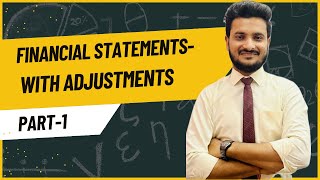 FINANCIAL STATEMENTS  WITH ADJUSTMENTS  CLASS 11   ACCOUNTS  PART 1 [upl. by Nrek]