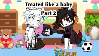 TREATED LIKE A BABY PART 2 TLAB GACHA LIFE [upl. by Baker]