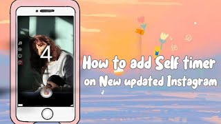 How to add Self Timer on New Updated Instagram  Only Dara 🌼 [upl. by Nichols]