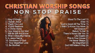 Best Christian Worship Songs Non Stop Praise Playlist 2023 [upl. by Toms185]