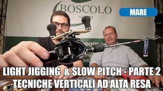 SECONDA PARTE  LIGHT JIGGING amp SLOW PITCH PESCA VERTICALE LEGGERA E LENTA MOLTO REDDITIZIA [upl. by Landon282]