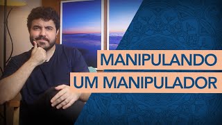 COMO MANIPULAR UM MANIPULADOR Essa é sua única saída [upl. by Atteval]