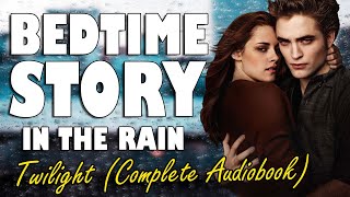 Twilight Complete Audiobook with rain sounds  Relaxing ASMR Bedtime Story British Male Voice [upl. by Gulgee]