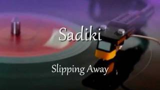 Sadiki  Slipping Away [upl. by Ardnassela]