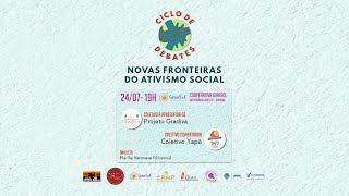 Novas Fronteiras do Ativismo Social 3ª sessão – live 1807 19h30 [upl. by Aicat368]