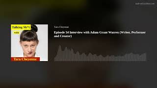 Episode 54 Interview with Adam Grant Warren Writer Performer and Creator [upl. by Enale]