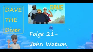 Dave the Diver  Folge 21  John Watson Deutsch [upl. by Jill]