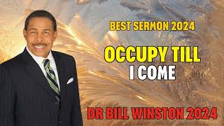 Dr Bill Winston 2024  Occupy Till I Come [upl. by Aned]