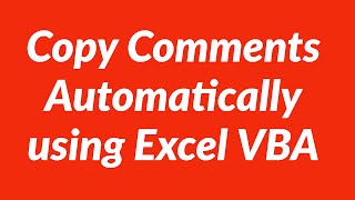 Copy Comments Automatically using Excel VBA [upl. by Yrred]