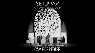 Sister Ray by The Velvet Underground  Cam Forrester [upl. by Clothilde]