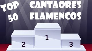 TOP 50 CANTAORES FLAMENCOS LISTA DEFINITIVA [upl. by Larrej180]