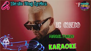 TE OLVIDO  MANUEL TURIZO Karaoke Oficial  LETRA  INSTRUMENTAL 🎵 [upl. by Dalt]