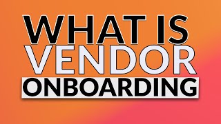 What is Vendor Onboarding [upl. by Ylicic]