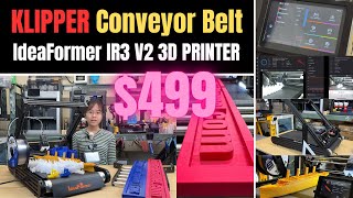 499 Klipper Firmware Conveyor Belt 3D Printer IdeaFormer IR3 V2 on KickStarter 250mm x 250mm x ∞ [upl. by Zahara]