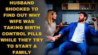 Man Astonished by Wifes Secret Reason for Using Birth Control Amidst Their Baby Plans [upl. by Applegate]