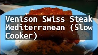 Recipe Venison Swiss Steak Mediterranean Slow Cooker [upl. by Yerhcaz]