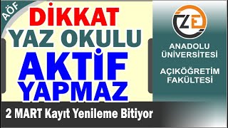 AÖF Bahar Dönemi Kayıt Yenilemeyen Yaz Okulunda Aktif Olamaz Kayıt Yenileme Bitiyor [upl. by Elva864]