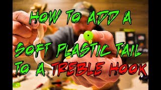 The Best Way to Add a Soft Plastic Tail to a Treble Hook  Esox Assault Killer Tail [upl. by Keefe]