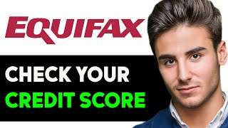 HOW TO CHECK YOUR EQUIFAX CREDIT SCORE 2024 FULL GUIDE [upl. by Helms670]