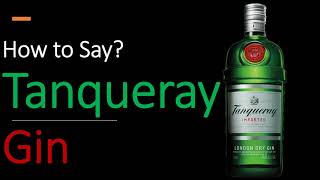 How to Pronounce Tanqueray CORRECTLY [upl. by Aisatana]