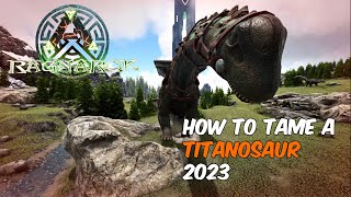 How to tame a Titanosaur in ARK Survival Evolved 2024 [upl. by Deva929]