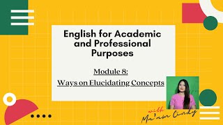 English for Academic and Professional Purposes EAPP Module 8 Elucidating Concepts [upl. by Schnur]