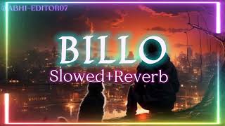 BILLO  SlowedReverb  Tirending Music 🎧 🎵🎶🎵remix reverd trendingmusic trending song [upl. by Ytsirc]