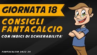 CONSIGLI FANTACALCIO 18 Giornata SERIE A  Indici di Schierabilità Pronostici Analisi Arbitri [upl. by Ecilef]