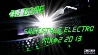 DJ Dome Electro Freestyle Mix2 2013 HD [upl. by Coplin225]