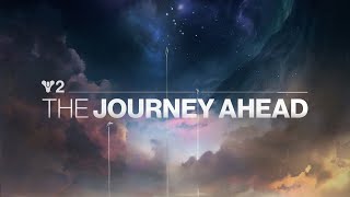 Destiny 2  The Journey Ahead [upl. by Kehr]