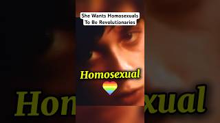 She Wants Homosexuals To Be Revolutionaries [upl. by Ambrogio]