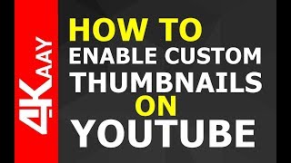 How To Enable Custom Thumbnail on YouTube  2018  4Kaay [upl. by Aryas575]