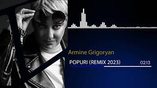 Armine Grigoryan  POPURI REMIX 2023 [upl. by Ahcatan]