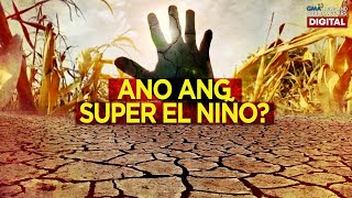 Ano ang Super El Niño at ano ang posibleng epekto nito  Need To Know [upl. by Kirat]