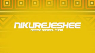 NIKUREJESHEE  NEEMA GOSPEL CHOR LIVE PERFORMANCE [upl. by Omsare]