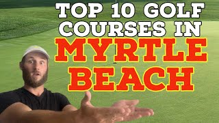 Top 10 Golf Courses in MYRTLE BEACH [upl. by Leakim]