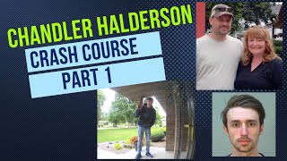 Chandler Halderson Crash Course Part 1 [upl. by Anidene]