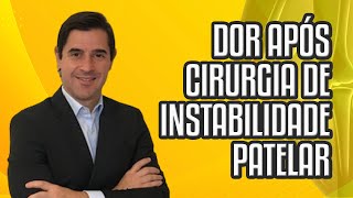 Dores comuns após a Cirurgia de Instabilidade Patelar [upl. by Alon481]