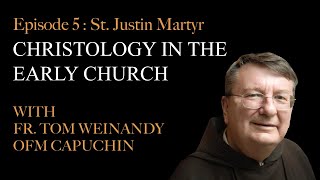 Christology in the Early Church  Episode 5 St Justin Martyr [upl. by Coward]