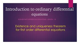 Existence and Uniqueness theorem for first order ODEs Lesson 10 [upl. by Aenneea]