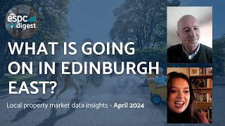 ESPC Digest Why is Edinburgh East so popular Insights on the local property market [upl. by Guevara]