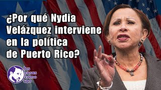 ¿Por qué Nydia Velázquez interviene en la política de Puerto Rico [upl. by Hannala]