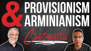 Provisionism contrasted with Arminianism [upl. by Ahseei]